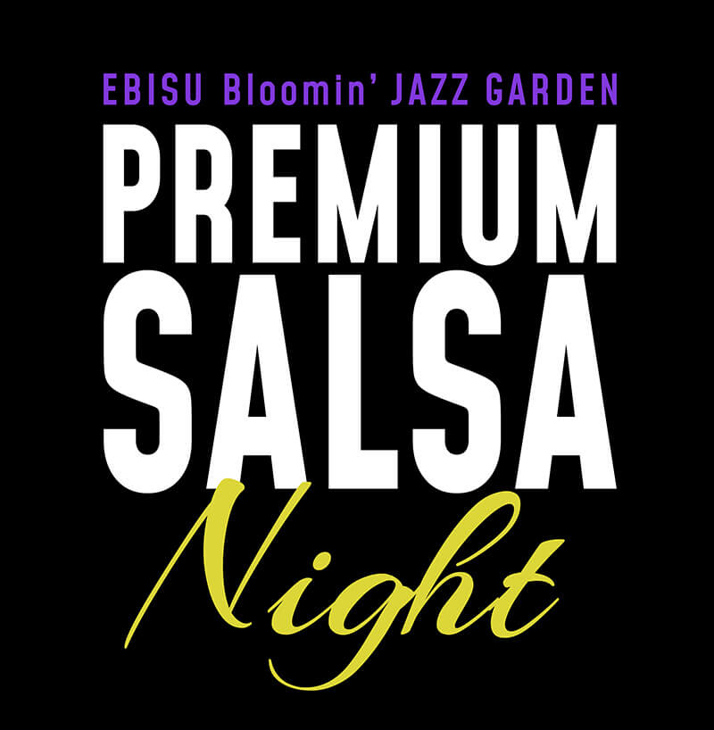 EBISU Bloomin’ JAZZ GARDEN 2025 「PREMIUM SALSA NIGHT」