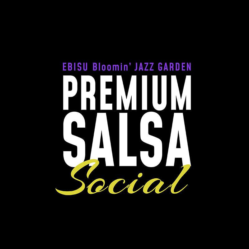 【Closing Party】EBISU Bloomin’ JAZZ GARDEN 2026 -PREMIUM SALSA SOCIAL-